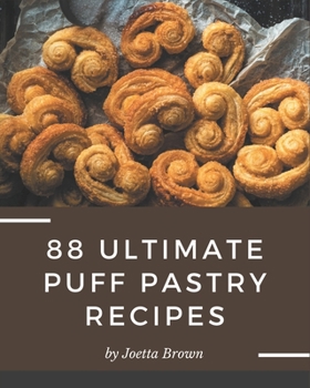 Paperback 88 Ultimate Puff Pastry Recipes: Puff Pastry Cookbook - All The Best Recipes You Need are Here! Book