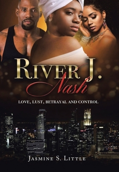 Hardcover River J. Nash: Love, Lust, Betrayal, and Control Book