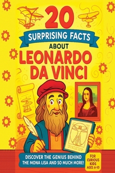 Paperback 20 Surprising Facts about Leonardo Da Vinci: A Journey through the Art, Science, and Legacy of Leonardo Book