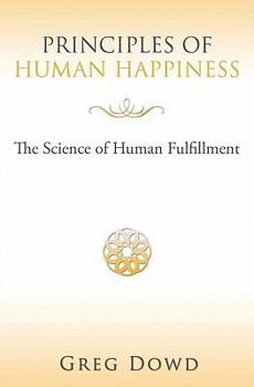Paperback Principles of Human Happiness: The Science of Human Fulfillment Book