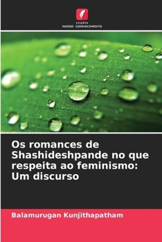 Paperback Os romances de Shashideshpande no que respeita ao feminismo: Um discurso [Portuguese] Book