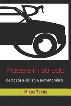 Paperback Poesie in strada: dedicate a ciclisti e automobilisti [Italian] Book