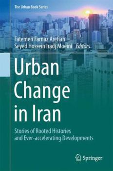 Urban Change in Iran: Stories of Rooted Histories and Ever-accelerating Developments - Book  of the Urban Book Series