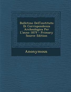 Paperback Bulletino Dell'instituto Di Corrispondenza Archeologica Per L'Anno 1879 [Italian] Book