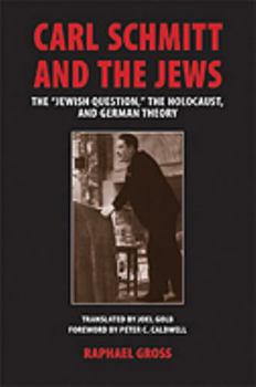 Hardcover Carl Schmitt and the Jews: The "Jewish Question, the Holocaust, and German Legal Theory Book