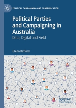 Paperback Political Parties and Campaigning in Australia: Data, Digital and Field Book