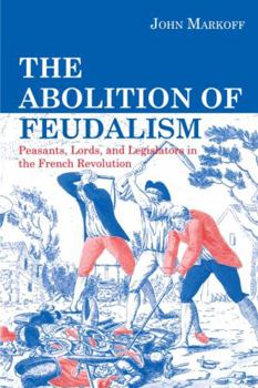 Paperback The Abolition of Feudalism: Peasants, Lords, and Legislators in the French Revolution Book