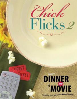 Paperback Group's Dinner and a Movie: Chick Flicks 2: Friendship, Faith, and Fun for Women's Groups Book