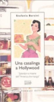 Paperback Una casalinga a Hollywood. Splendori e miserie dell'«America che mangia» [Italian] Book