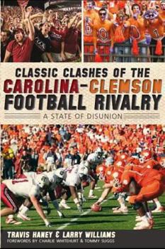 Paperback Classic Clashes of the Carolina-Clemson Football Rivalry:: A State of Diunion Book