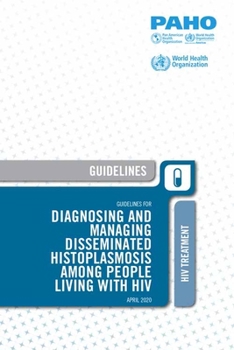 Paperback Guidelines for Diagnosing and Managing Disseminated Histoplasmosis Among People Living with HIV Book