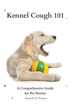 Paperback Kennel Cough 101: A Comprehensive Guide for Pet Parents Book