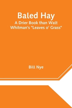 Paperback Baled Hay: A Drier Book Than Walt Whitman'S "Leaves O' Grass" Book