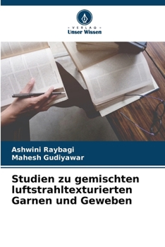 Paperback Studien zu gemischten luftstrahltexturierten Garnen und Geweben [German] Book