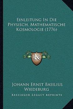 Paperback Einleitung In Die Physisch. Mathematische Kosmologie (1776) [German] Book