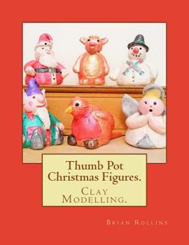 Paperback Thumb Pot Christmas Figures.: Clay Modelling. Book