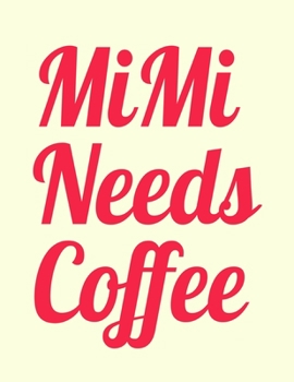 Paperback mimi needs coffee: Mimi journal. awesome mimi gifts for grandma for Birthday, Mothers Day or Pregnancy announcement Party. Book