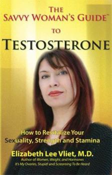 Paperback The Savvy Woman's Guide to Testosterone Book