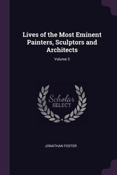 Paperback Lives of the Most Eminent Painters, Sculptors and Architects; Volume 3 Book