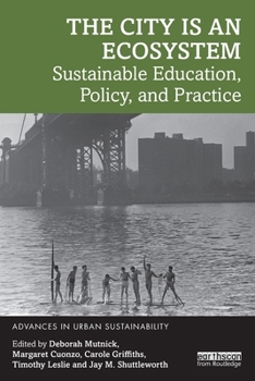 Paperback The City is an Ecosystem: Sustainable Education, Policy, and Practice Book