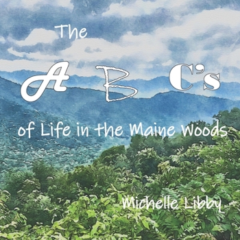 The A, B, C's of Life in the Maine Woods