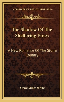 The Shadow Of The Sheltering Pines: A New Romance Of The Storm Country - Book #6 of the Storm Country