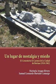 Paperback Un lugar de nostalgia y miedo: El Cementerio El Carmen de la Ciudad de Barinas (1910-1962) [Spanish] Book