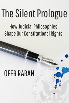 Paperback The Silent Prologue: How Judicial Philosophies Shape Our Constitutional Rights Book