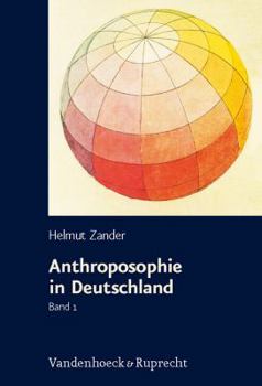Paperback Anthroposophie in Deutschland: Theosophische Weltanschauung Und Gesellschaftliche Praxis 1884-1945 [German] Book