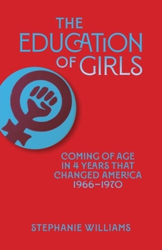 Paperback The Education of Girls: Coming of age in four years that changed America Book