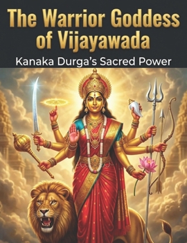 Paperback The Warrior Goddess of Vijayawada: Kanaka Durga's Sacred Power Book