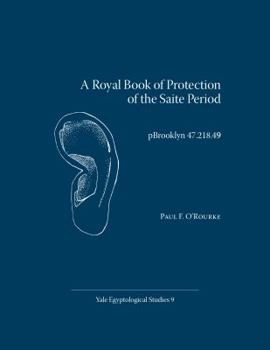 Paperback A Royal Book of Protection of the Saite Period: Pbrooklyn 47.218.49 Book