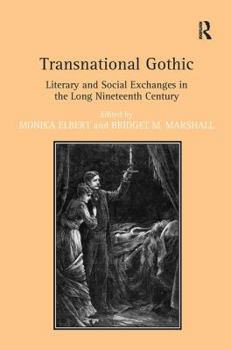 Hardcover Transnational Gothic: Literary and Social Exchanges in the Long Nineteenth Century Book