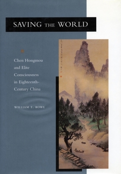 Paperback Saving the World: Chen Hongmou and Elite Consciousness in Eighteenth-Century China Book