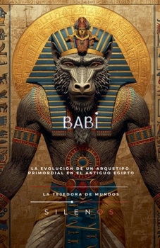 Babi: La Evolución de un Arquetipo (Egipto) (Spanish Edition)