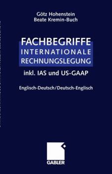 Paperback Fachbegriffe Internationale Rechnungslegung/Glossary of International Accounting Terms: Inkl. IAS Und Us-Gaap, Englisch-Deutsch / Deutsch-Englisch [German] Book