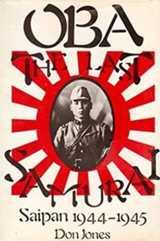 Hardcover Oba, the Last Samurai: Saipan 1944-45 Book