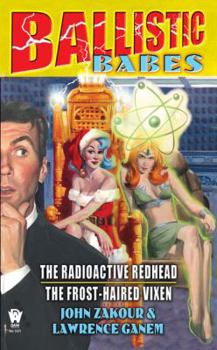 Mass Market Paperback Ballistic Babes: The Radioactive Redhead/The Frost-Haired Vixen Book