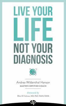 Paperback Live Your Life, Not Your Diagnosis: How to Manage Stress and Live Well with Multiple Sclerosis Book