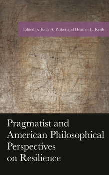 Hardcover Pragmatist and American Philosophical Perspectives on Resilience Book