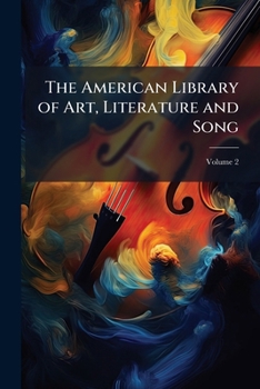 The American Library of Art, Literature and Song, Volume 2
