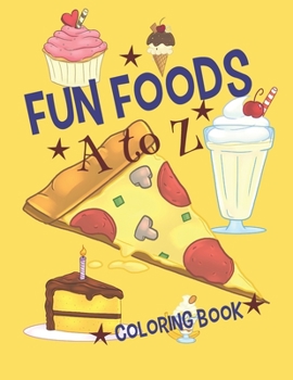 Paperback Fun Food A to Z: Coloring Book: Fun Gift for Boys and Girls of All Ages Book