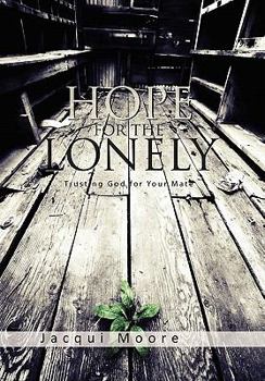 Hardcover Hope for the Lonely: Trusting God for Your Mate Book