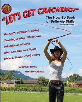 Paperback Let's Get Cracking! (Second Edition): The How-To Book of Bullwhip Skills Book