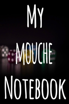 My MoucheNotebook: The perfect gift for the fan of gambling in your life - 365 page custom made journal!