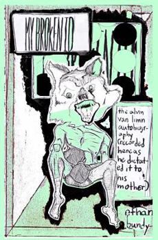 Paperback my broken id: the Alvin Van Limn autobiography, as dictated to his Mother Book