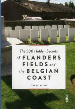 Paperback The 500 Hidden Secrets of Flanders Fields and the Belgian Coast Book