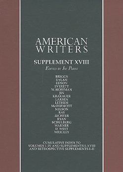 Hardcover American Writers, Supplement XVIII: A Collection of Critical Literary and Biographical Articles That Cover Hundreds of Notable Authors from the 17th C Book