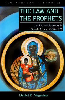 Paperback The Law and the Prophets: Black Consciousness in South Africa, 1968-1977 Book