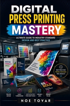 Paperback Digital Press Printing Mastery: Ultimate Guide to Industry Standards, Design, and Best Practices Book